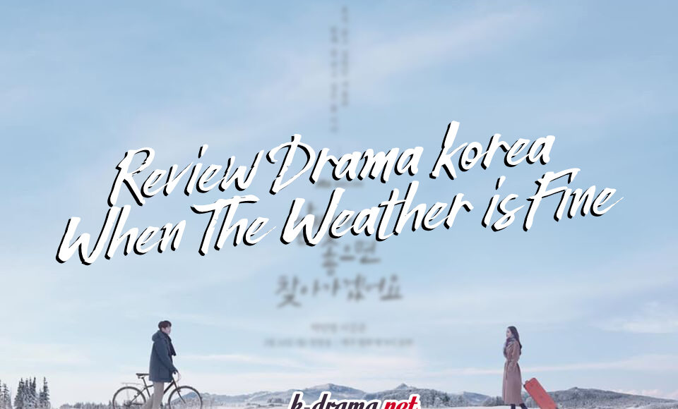 review drama the weather is fine