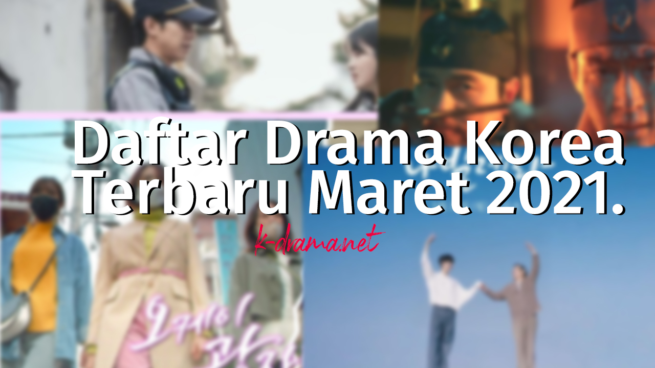 Daftar Drama Korea Terbaru Maret 2021.