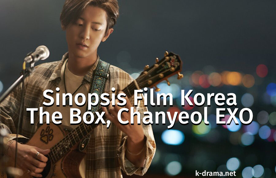 Sinopsis Film Korea The Box Chanyeol EXO