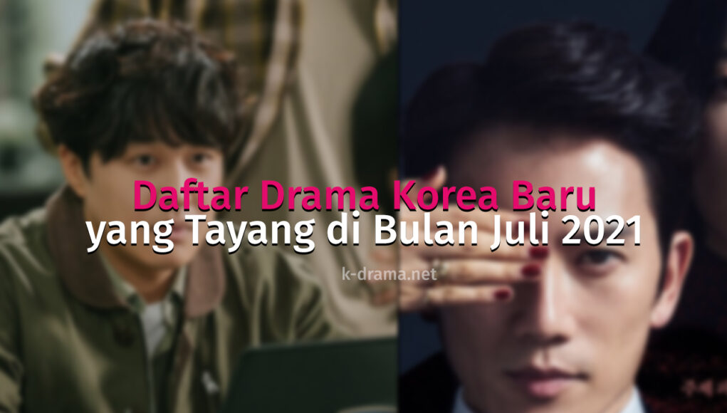 Daftar drama korea baru juli 2021