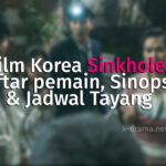 Film Korea Sinkhole, Daftar pemain, Sinopsis dan Jadwal Tayang