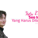 K-Drama Seo In Guk Yang Harus Ditonton