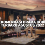 Rekomendasi Drama Korea Terbaru yang Tayang Agustus 2022