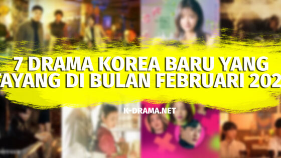 7 Drama Korea Baru yang Tayang di Bulan Februari 2023